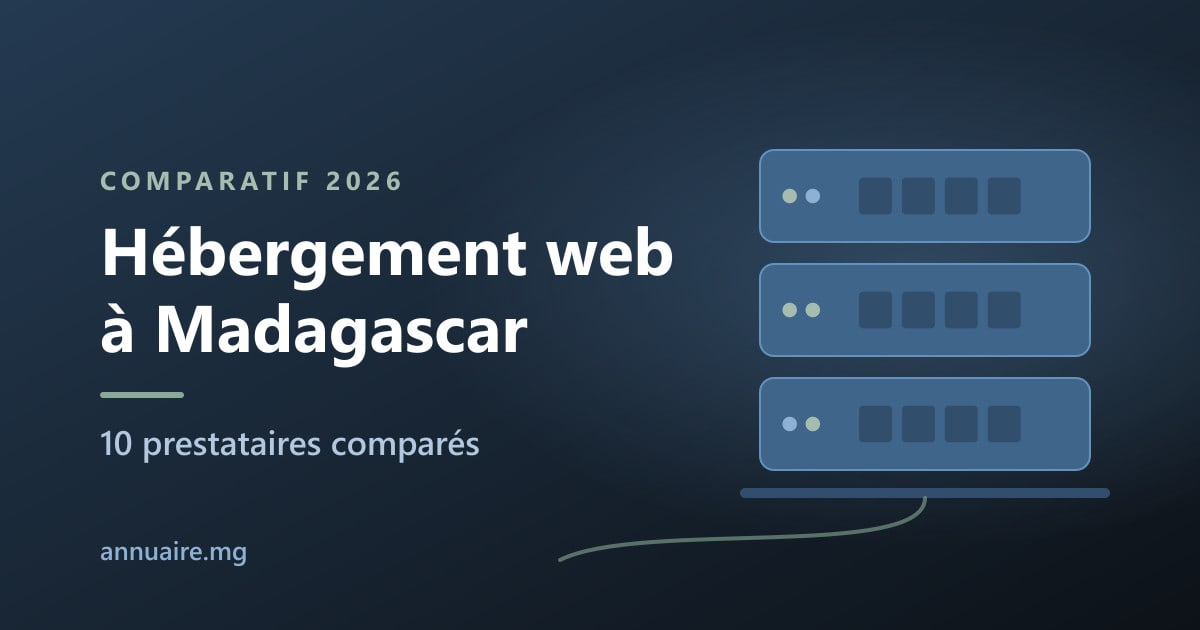Comparatif 2026 des hébergeurs web à Madagascar : 10 prestataires